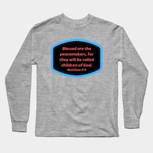 Bible Verse Matthew 5:9 Long Sleeve T-Shirt